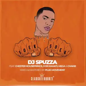 Dj Spuzza - Soek Soek Ft. Chester Houseprince, Don Kamati, MEGA & Chakie